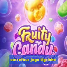 carrefour jogo tigrinho